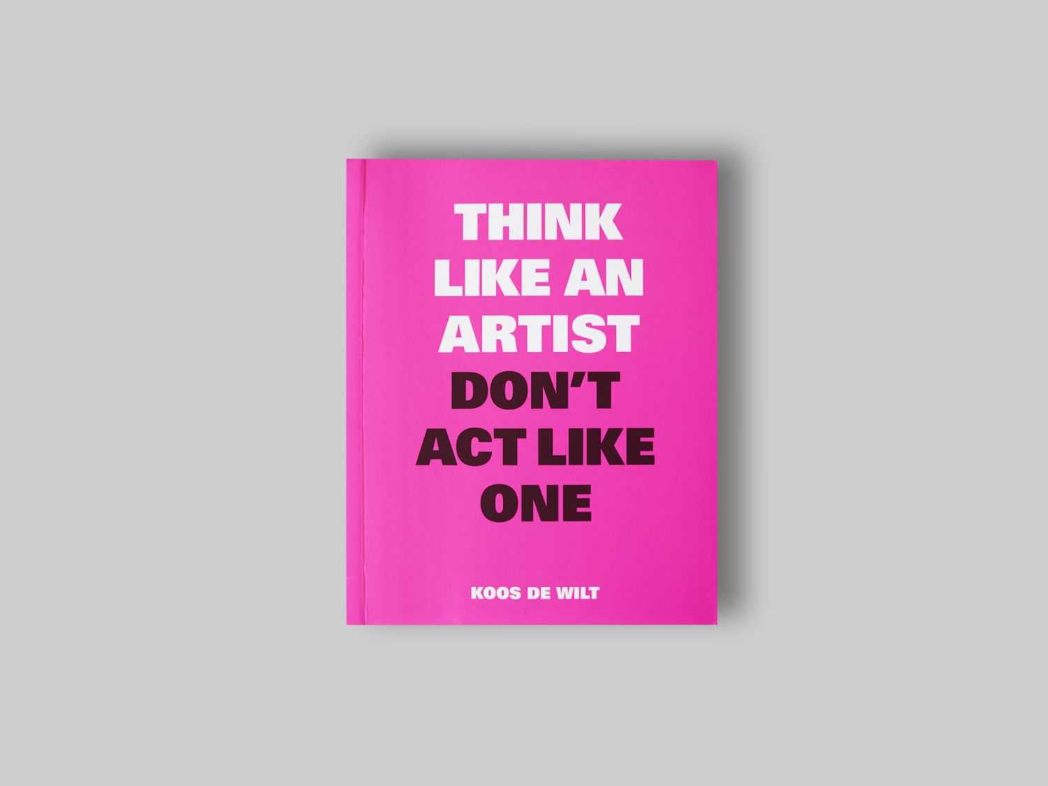 Think Like an Artist, Don't Act Like One