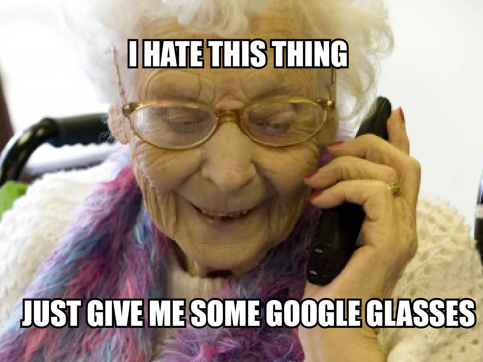 Grandma Wants Google Glass